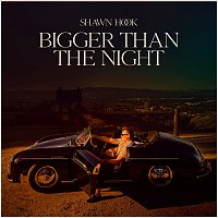 Shawn Hook – Bigger Than The Night