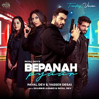 Payal Dev, Yasser Desai – Bepanah Pyaar [Trending Version]