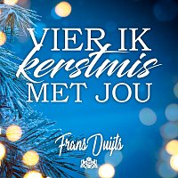 Frans Duijts – Vier Ik Kerstmis Met Jou