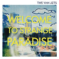 The Van Jets – Welcome To Strange Paradise