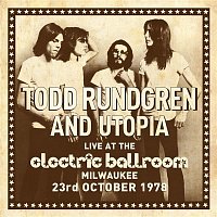 Todd Rundgren & Utopia – Live at the Electric Ballroom Milwaukee 23rd October 1978