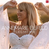 Annemarie Eilfeld – Flieg mit mir