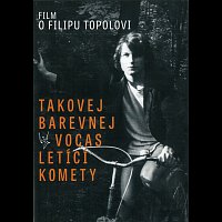 Filip Topol – Takovej barevnej vocas letící komety DVD