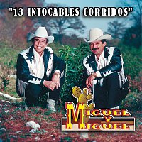 Miguel Y Miguel – 13 Intocable Corridos