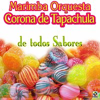 Marimba Orquesta Corona de Tapachula – De Todos los Sabores