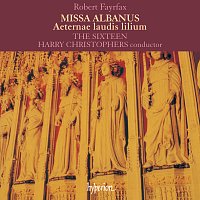 The Sixteen, Harry Christophers – Fayrfax: Missa Albanus & Aeternae laudis lilium