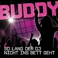 Buddy – So lang der DJ nicht ins Bett geht