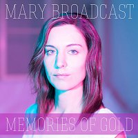 Mary Broadcast – Memories of Gold