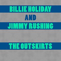 Billie Holiday, Jimmy Rushing – The Outskirts