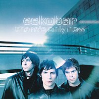 Eskobar – There's Only Now [Bonus Version]