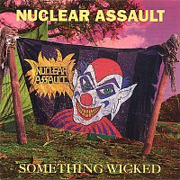 Nuclear Assault – Something Wicked