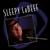 Sleepy LaBeef – Strange Things Happening
