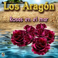 Los Aragón – Rosas En El Mar