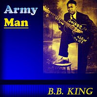 B.B. King – Army Man