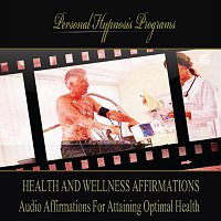 Health and Wellness Affirmations: Audio Affirmations For Attaining Optimal Health