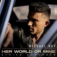 Michael Ray – Her World or Mine (String Ensemble)