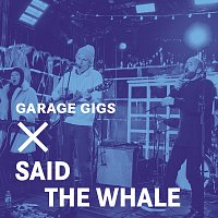 Said The Whale – Garage Gigs [Live]