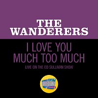 The Wanderers – I Love You Much Too Much [Live On The Ed Sullivan Show, February 7, 1960]