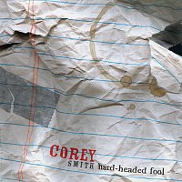 Corey Smith – Hard-Headed Fool