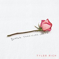 Tyler Rich – Better Than You're Used To
