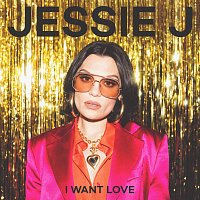 Jessie J – I Want Love