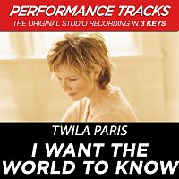 I Want The World To Know [Performance Tracks]
