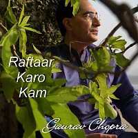 Gaurav Chopra – Raftaar Karo Kam