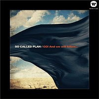 So Called Plan – GO! And We Will Follow...