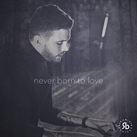 Never Born To Love
