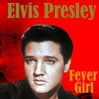 Elvis Presley – Fever Girl