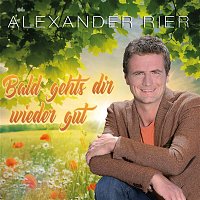 Alexander Rier – Bald geht’s dir wieder gut