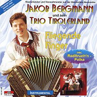 Jakob Bergmann und sein Trio Tirolerland – Fliegende Finger