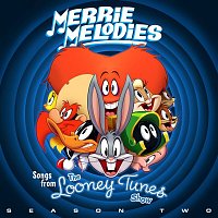 Various Artists.. – Merrie Melodies (Songs From The Looney Tunes Show: Season Two)