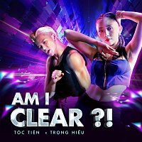 Toc Tien, Trong Hieu, Mew Amazing – AM I CLEAR?!