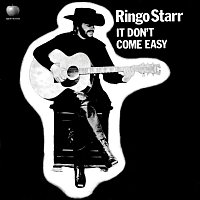 Ringo Starr – It Don't Come Easy