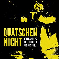 Beatbangers, JoelComplex, Mr. Mischief – Quatschen nicht