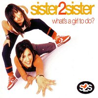 Sister2sister – What'S A Girl To Do?