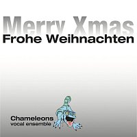 Chameleons Vokalensemble – Merry Xmas - Frohe Weihnachten