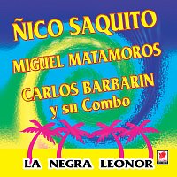 Nico Saquito, Miguel Matamoros, Carlos Barbarin y Su Combo Cubano – La Negra Leonor