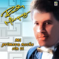 Rudy Márquez – Mi Primera Noche Sin Ti