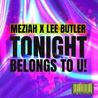 MEZIAH, Lee Butler – Tonight Belongs To U!