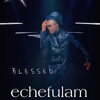 Blessed – Echefulam
