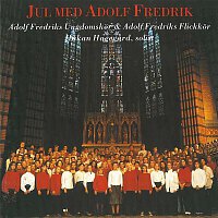 Adolf Fredriks Ungdomskor, Adolf Fredriks Flickkor & Hakan Hagegard – Jul med Adolf Fredriks