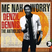 Denzil Dennis – Me Nah Worry - The Anthology