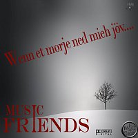 Music-Friends – Wenn et morje ned mieh jöv