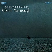 Glenn Yarbrough – We Survived the Madness