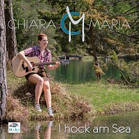 Chiara Maria – I hock am Sea