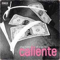 Chaz French, IDK, Jay 305 – Caliente