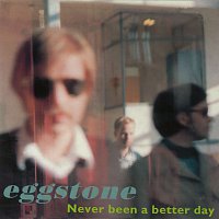 Eggstone – Never Been A Better Day
