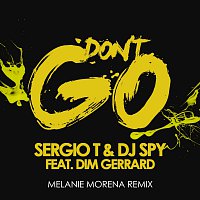 Sergio T, Dj Spy, Dim Gerrard – Don't Go [Melanie Morena Remix]